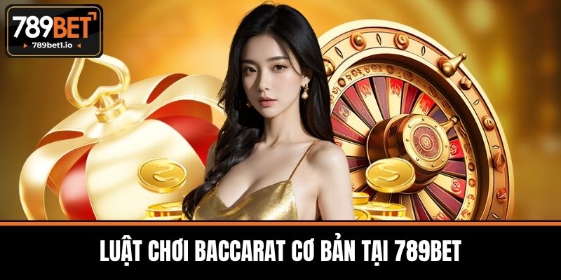 Baccarat - Nguồn Gốc Và Luật Chơi Cơ Bản Tại 789BET 3 Luật Chơi Baccarat Cơ Bản Tại 789BET
