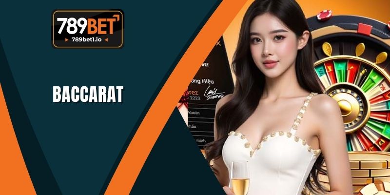 Baccarat - Nguồn Gốc Và Luật Chơi Cơ Bản Tại 789BET