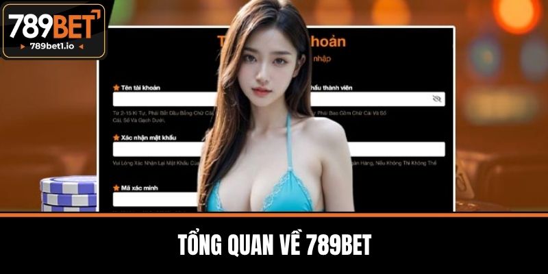 Đăng Ký 789BET - Chi Tiết Và Kinh Nghiệm Vàng Khi Tham Gia 1 Tổng Quan Về 789BET