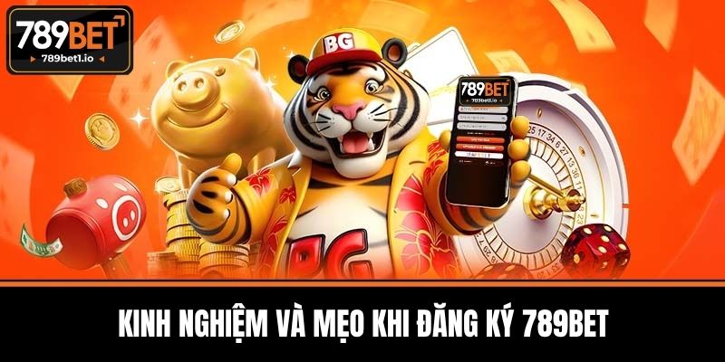 Đăng Ký 789BET - Chi Tiết Và Kinh Nghiệm Vàng Khi Tham Gia 4 Kinh Nghiệm Và Mẹo Khi Đăng Ký 789BET