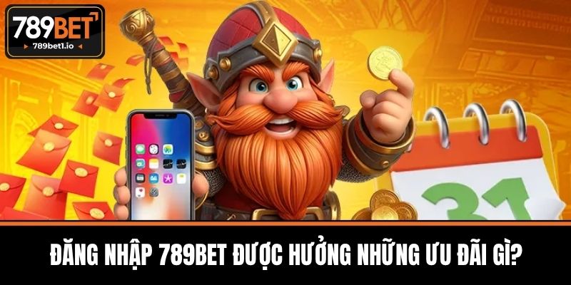 Đăng Nhập 789BET - Những Điều Cần Biết Cho Người Mới 3 Đăng Nhập 789BET Được Hưởng Những Ưu Đãi Gì?