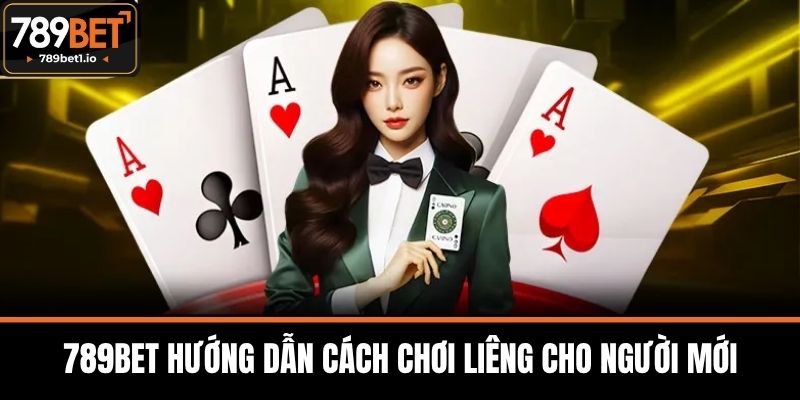 Liêng - 789BET Hướng Dẫn Luật Chơi Và Các Biến Thể Phổ Biến 3 789BET Hướng Dẫn Cách Chơi Liêng Cho Người Mới