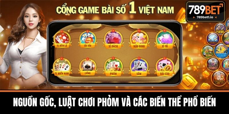 Nguồn Gốc, Luật Chơi Phỏm Và Các Biến Thể Phổ Biến