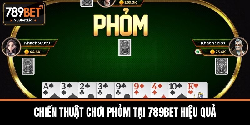 Chiến Thuật Chơi Phỏm Tại 789BET Hiệu Quả