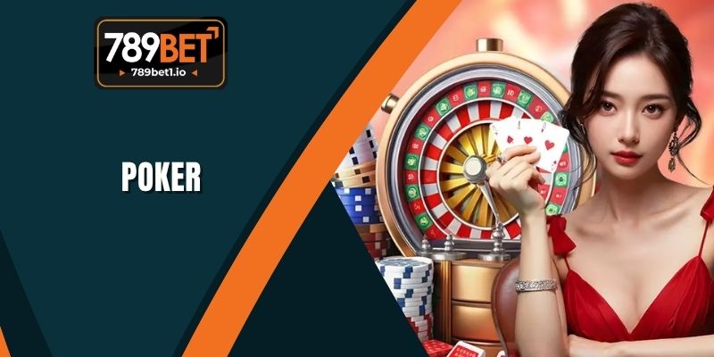 Poker Tại 789BET - Giới Thiệu Trò Chơi Hấp Dẫn Và Đa Dạng