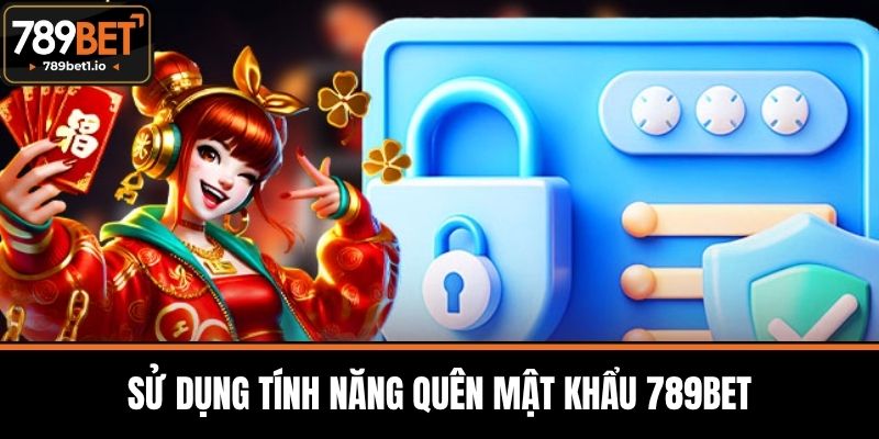 Quên Mật Khẩu 789BET – Cách Lấy Lại Tài Khoản Nhanh Chóng 1 Sử Dụng Tính Năng Quên Mật Khẩu 789BET