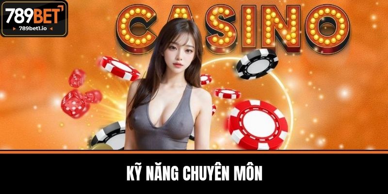 Tuyển Dụng 789BET - Cơ Hội Cùng Môi Trường Chuyên Nghiệp 2 Kỹ năng chuyên môn